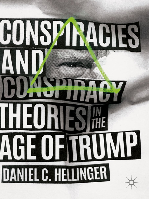 Title details for Conspiracies and Conspiracy Theories in the Age of Trump by Daniel C. Hellinger - Available